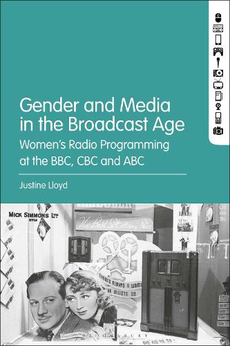 Gender and Media in the Broadcast Age: Women’s Radio Programming at the BBC, CBC, and ABC