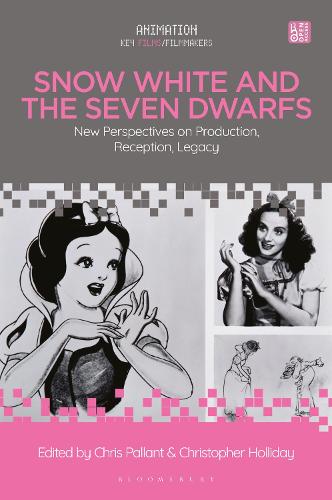 Snow White and the Seven Dwarfs (Animation: Key Films/Filmmakers): New Perspectives on Production, Reception, Legacy
