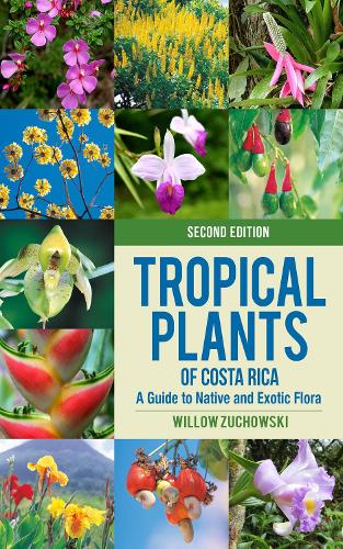 Tropical Plants of Costa Rica: A Guide to Native and Exotic Flora (Zona Tropical Publications)