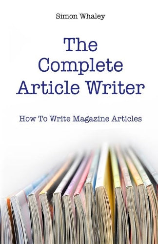 The Complete Article Writer (The Practical Writer)