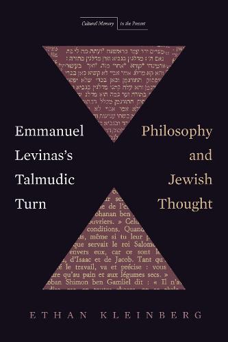 Emmanuel Levinas's Talmudic Turn: Philosophy and Jewish Thought (Cultural Memory in the Present)