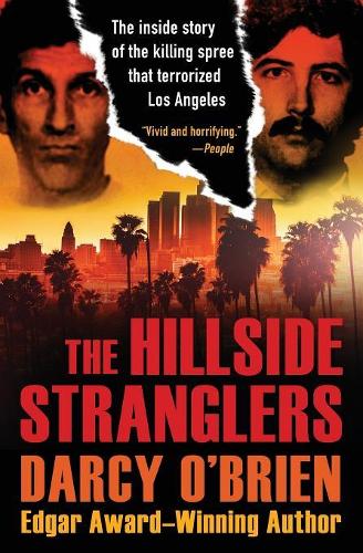 The Hillside Stranglers: The Inside Story of the Killing Spree That Terrorized Los Angeles