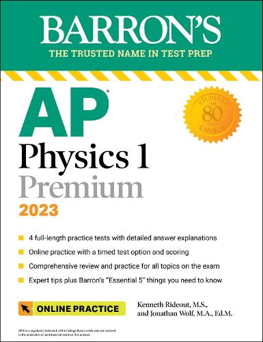 AP Physics 1 Premium, 2023: Comprehensive Review with 4 Practice Tests + an Online Timed Test Option: 4 Practice Tests + Comprehensive Review + Online Practice (Barron's Test Prep)