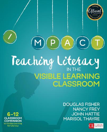 Teaching Literacy in the Visible Learning Classroom, Grades 6-12 (Corwin Literacy)