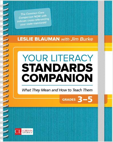 Your Literacy Standards Companion: What They Mean and How to Teach Them (Corwin Literacy)