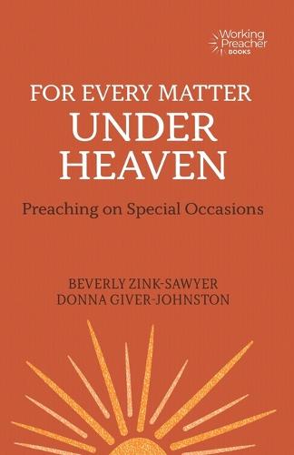 For Every Matter under Heaven: Preaching on Special Occasions (Working Preacher): 12