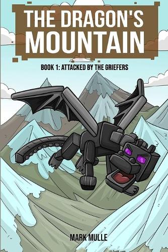 The Dragon's Mountain, Book One: Attacked by the Griefers: 1