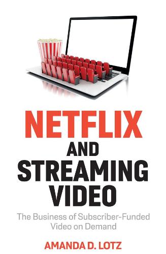 Netflix and Streaming Video: The Business of Subscriber–Funded Video on Demand