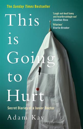 This is Going to Hurt: Secret Diaries of a Junior Doctor