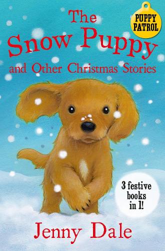 The Snow Puppy and other Christmas stories (Puppy Patrol)