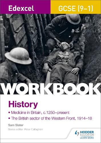 Edexcel GCSE (9-1) History Workbook: Medicine in Britain, c1250–present and The British sector of the Western Front, 1914-18 (Workbooks)