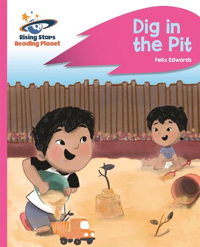 Reading Planet - Dig in the Pit - Pink A: Rocket Phonics (Rising Stars Reading Planet)