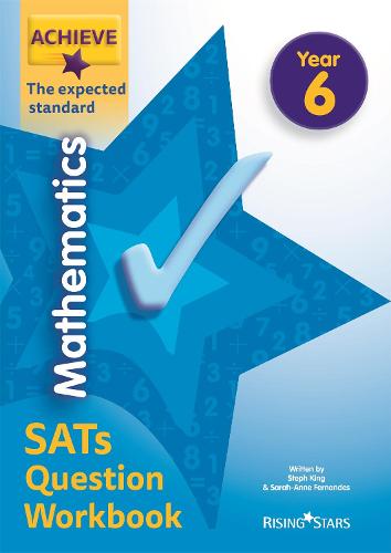 Achieve Mathematics SATs Question Workbook The Expected Standard Year 6 (Achieve Key Stage 2 SATs Revision)