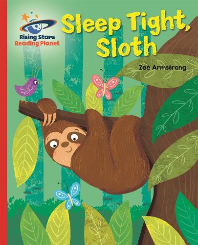 Reading Planet - Sleep tight, Sloth - Red B: Galaxy (Rising Stars Reading Planet)