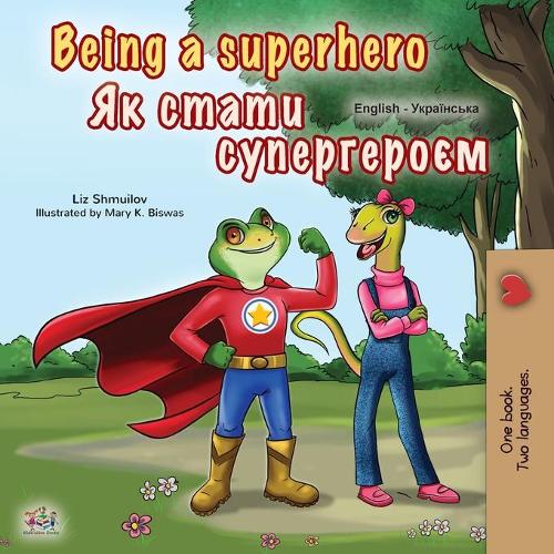 Being a Superhero (English Ukrainian Bilingual Book for Children) (English Ukrainian Bilingual Collection)