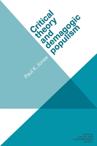 Critical theory and demagogic populism: .: . (Critical Theory and Contemporary Society)