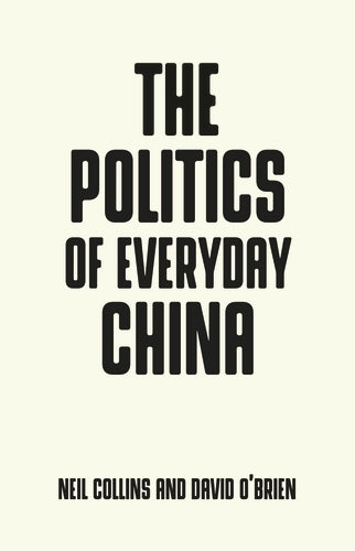 The Politics of Everyday China (Pocket Politics)