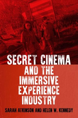 Secret Cinema and the Immersive Experience Industry: A Decade of Eventising, Entrepreneurship and Activism