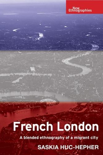 French London: A blended ethnography of a migrant city (New Ethnographies)