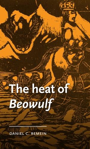 The heat of Beowulf (Manchester Medieval Literature and Culture)