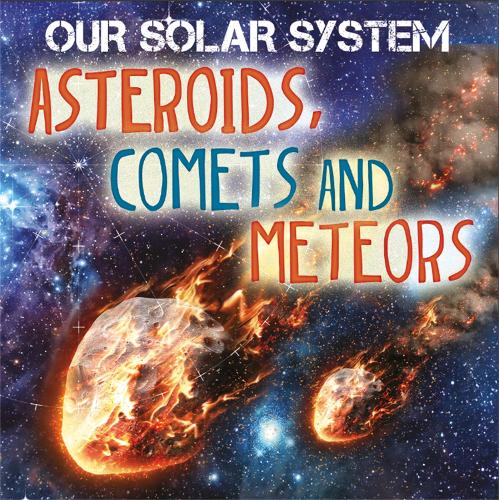 Asteroids, Comets and Meteors (Our Solar System)