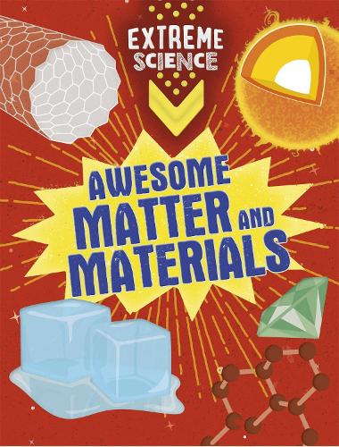 Awesome Matter and Materials (Extreme Science)