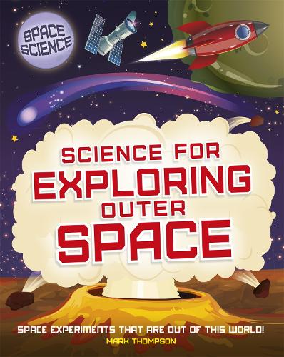 Science for Exploring Outer Space (Space Science: STEM in Space)