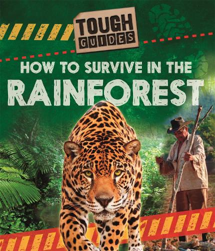 How to Survive in the Rainforest (Tough Guides)