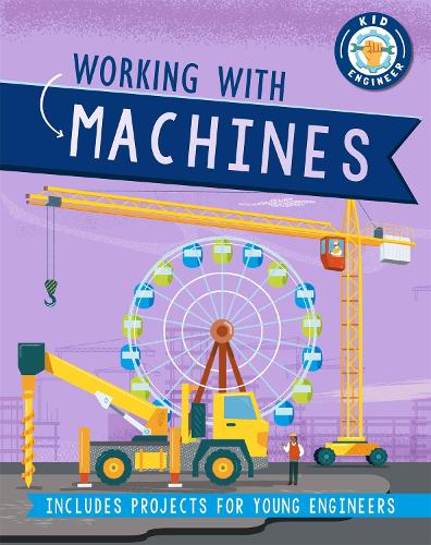 Working with Machines (Kid Engineer)