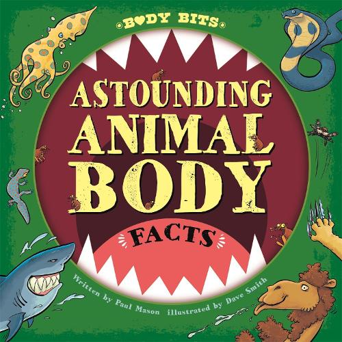 Astounding Animal Body Facts (Body Bits)
