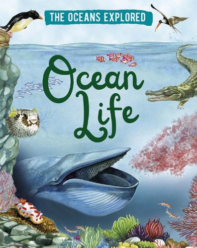 Ocean Life (The Oceans Explored)