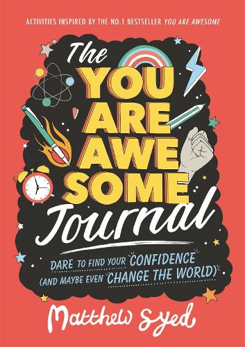 The You Are Awesome Journal: Dare to find your confidence (and maybe even change the world). Activities inspired by the no. 1 bestseller You Are Awesome