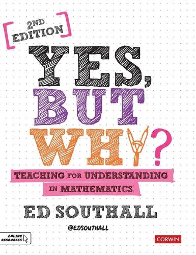 Yes, but why? Teaching for understanding in mathematics (Corwin Ltd)