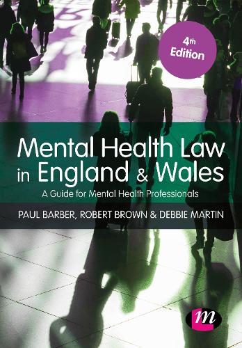 Mental Health Law in England and Wales: A Guide for Mental Health Professionals (Mental Health in Practice Series)