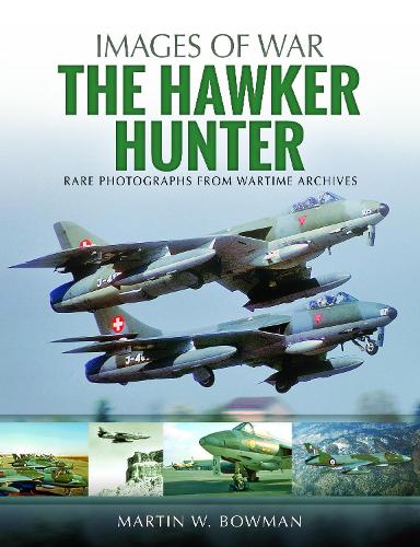 The Hawker Hunter: Rare Photographs from Wartime Archives (Images of War)