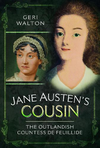 Jane Austen's Cousin: The Outlandish Countess de Feuillide