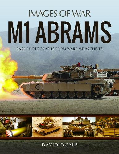 M1 Abrams: Rare Photographs from Wartime Archives (Images of War)