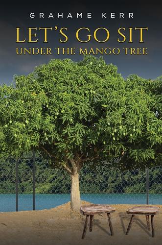 Let�s Go Sit Under the Mango Tree