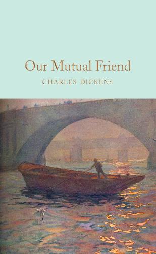 Our Mutual Friend (Macmillan Collector's Library)