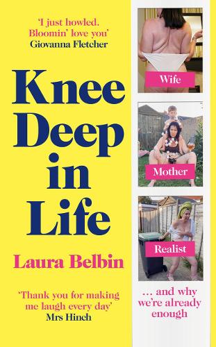 Knee Deep in Life: Wife, Mother, Realist� and why we�re already enough
