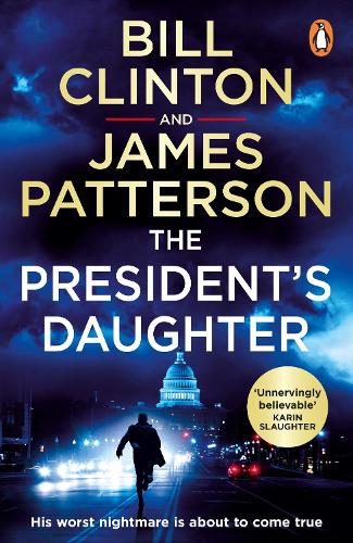 The President?s Daughter: the #1 Sunday Times bestseller (Bill Clinton & James Patterson stand-alone thrillers, 2)
