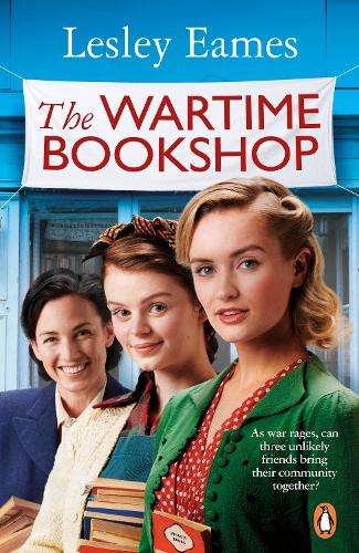 The Wartime Bookshop: The first in a heart-warming WWII saga series about community and friendship, from the RNA award-winning author (The Wartime Bookshop, 1)