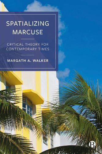 Spatializing Marcuse: Critical Theory for Contemporary Times