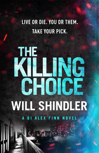 The Killing Choice: A must-read gripping crime series (DI Alex Finn)