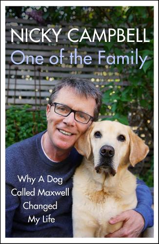 One of the Family: Why A Dog Called Maxwell Changed My Life