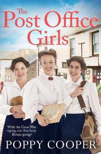 The Post Office Girls: Book One in a lively, uplifting new WW1 historical saga series