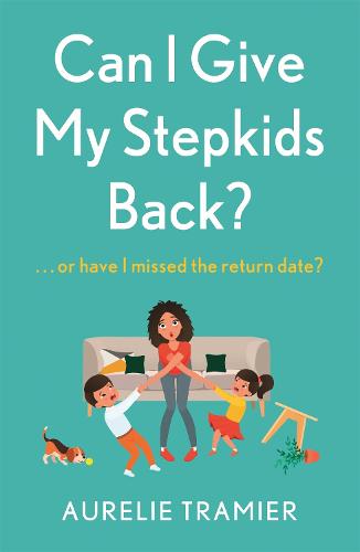 Can I Give My Stepkids Back?: A laugh out loud, uplifting page turner