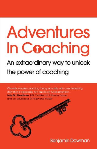 Adventures in Coaching: An extraordinary way to unlock the power of coaching