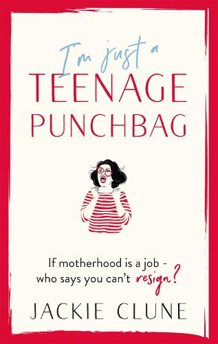 I'm Just a Teenage Punchbag: POIGNANT AND FUNNY: A NOVEL FOR A GENERATION OF WOMEN