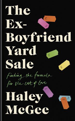 The Ex-Boyfriend Yard Sale: Finding the formula for the cost of love THE PERFECT SUMMER READ